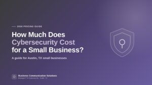 How much does cybersecurity cost for a small business in Austin, TX - 2026 pricing guide