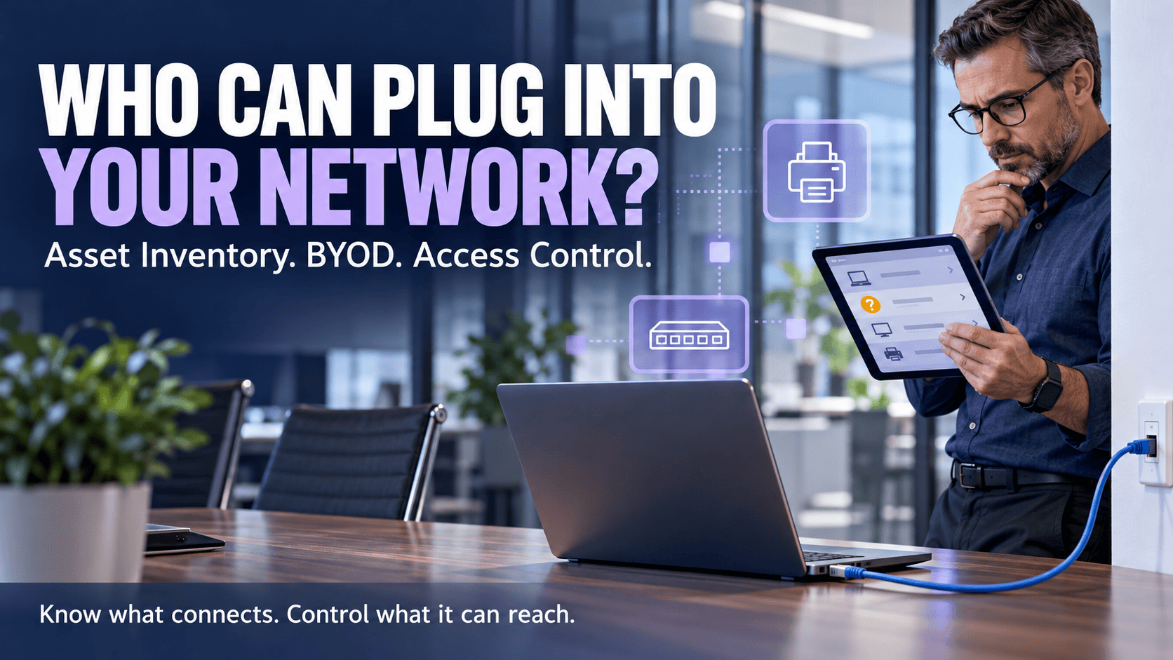 IT professional reviewing a device inventory beside a laptop connected to an office Ethernet jack, illustrating BYOD and network access control.